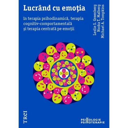 Lucrand cu emotia in terapia psihodinamica, terapia cognitiv-comportamentala si terapia centrata