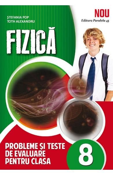Fizica. Probleme si teste de evaluare. Clasa a 8-a