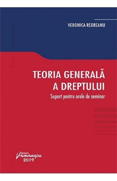 TEORIA GENERALA A DREPTULUI. SUPORT PENTRU ORELE DE SEMINAR