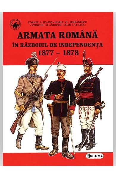 ARMATA ROMANA IN RAZBOIUL DE INDEPENDENTA 1877-1878