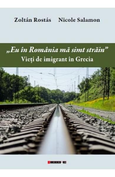 Eu in Romania ma simt strain. Vieti de imigrant in Grecia
