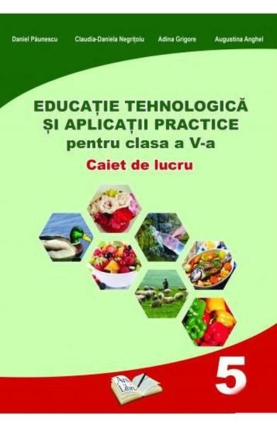 Educatie tehnologica. Caiet si aplicatii practice. Clasa a 5-a