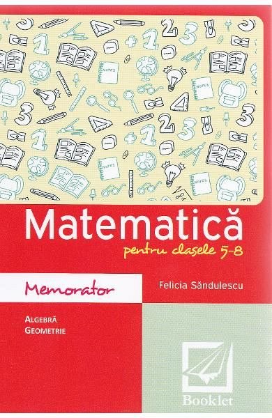 Matematica. Memorator pentru clasele 5-8
