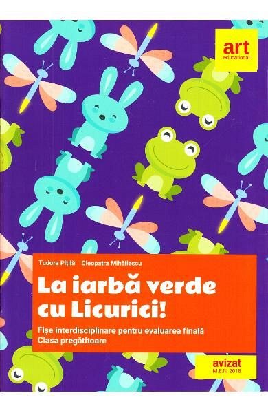 La iarba verde cu licurici! fise interdisciplinare pentru evaluarea finala clasa pregatitoare (2020)