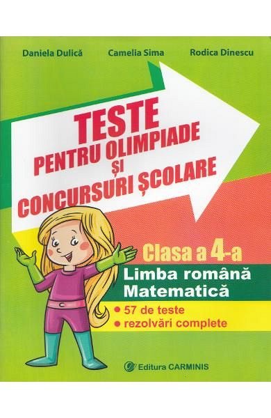 Teste pentru olimpiade si concursuri scolare. Limba romana. Matematica. Clasa a 4-a