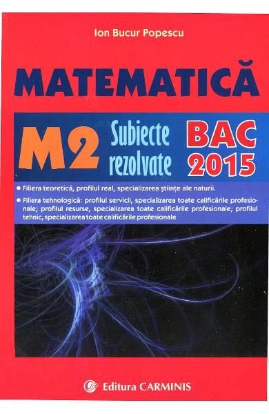Matematica M2. Subiecte rezolvate. Bac 2015