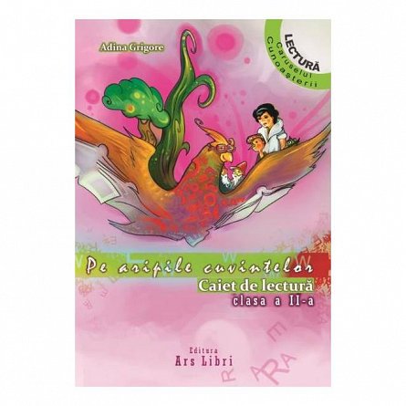 Pe aripile cuvintelor. Caiet de lucru. Clasa a 2-a