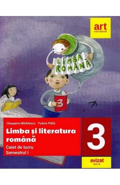 Limba si literatura romana. Caiet de lucru. Clasa a 3-a. Sem.1