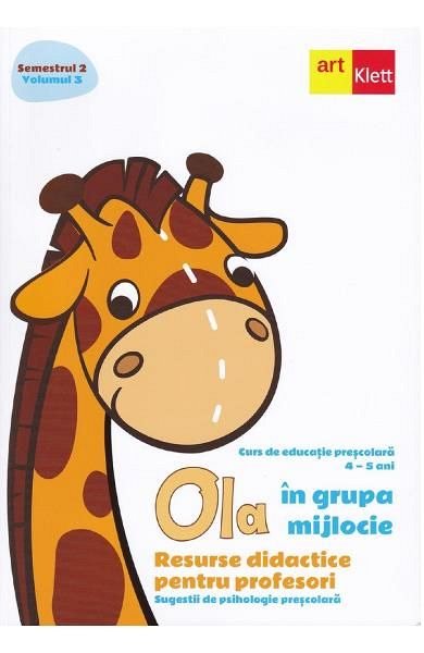 Ola in grupa mijlocie. Resurse didactice pentru profesori. Vol.3. Sem.2