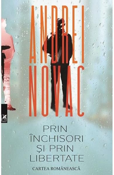 Prin inchisori si prin libertate