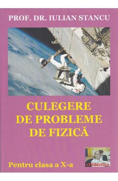CULEGERE DE PROBLEME DE FIZICA. CLASA10