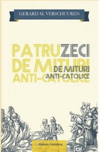 Patruzeci de mituri anti-catolice