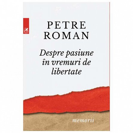 Despre pasiune in vreme de libertate