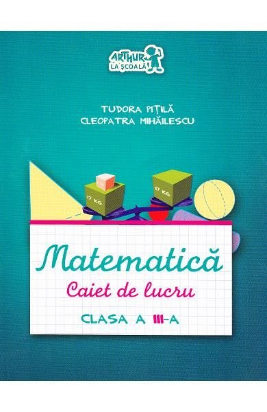 Matematica. Caiet. Clasa a 3-a
