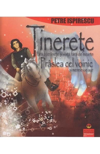 Tinerete fara batranete. Praslea cel voinic
