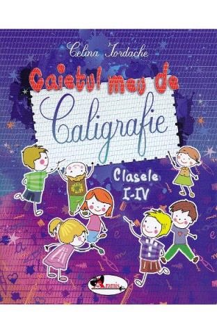 Caietul meu de caligrafie. Clasele 1-4