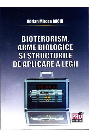 Bbioterorism. Arme biologice si structurile de aplicare a legii