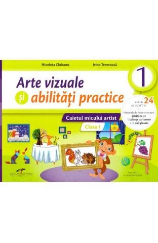 Arte vizuale si abilitati practice. Caiet. Clasa a 1-a