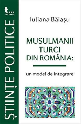 Musulmanii turci din Romania. Un model de integrare