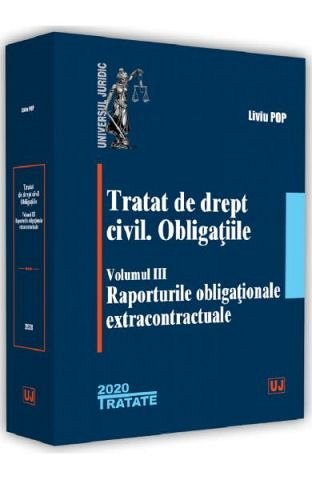 Tratat de drept civil. Obligatiile. Raporturile obligationale extracontractuale. Vol.3