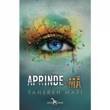 Aprinde-ma. Atingerea lui Juliette, vol. 3
