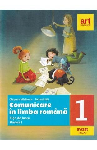 Comunicare in limba romana. Fise de lucru. Clasa a 1-a. Partea 1