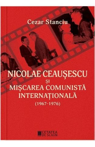Nicolae Ceausescu si miscarea comunista internationala (1967-1976)