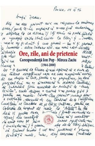 Ore, zile, ani de prietenie. Corespondenta Ion Pop