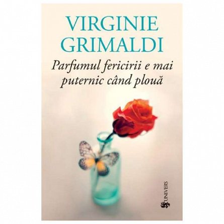 Parfumul fericirii e mai puternic cand ploua