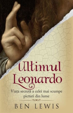 Ultimul Leonardo. Viata secreta a celei mai scumpe picturi din lume