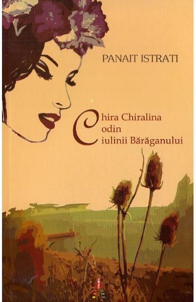 Chira Chiralina. Codin. Ciulinii Baraganului