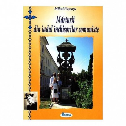 Marturii din iadul inchisorilor comuniste