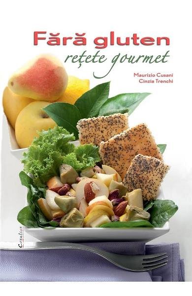 Fara gluten. Retete gourmet