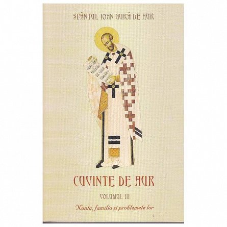 Cuvinte de aur. Nunta, familia si problemele lor. Vol.3