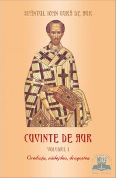 Cuvinte de aur. Credinta, nadejdea, dragostea. Vol.1