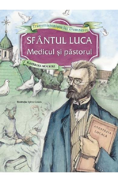 Sfantul Luca. Medicul si pastorul