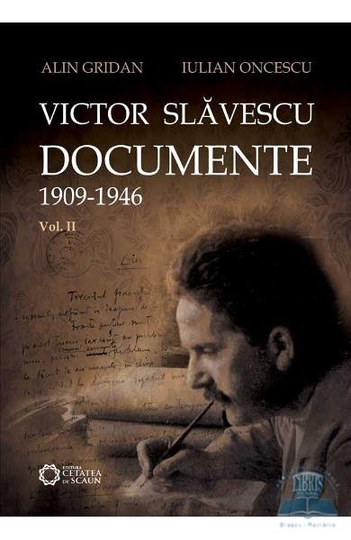 Victor Slavescu. Documente 1909-1946. Vol. 2