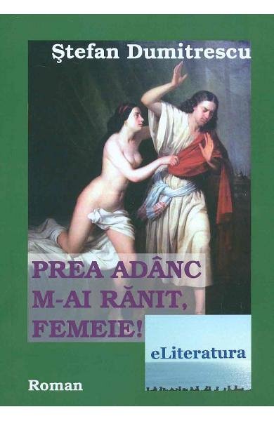 Prea adanc m-ai ranit. femeie!