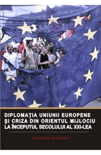 Diplomatia Uniunii Europene si criza din Orientul Mijlociu la inceputul sec. XXI
