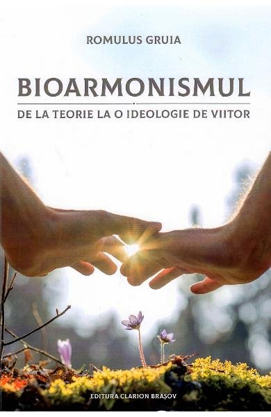 Bioarmonismul, de la teorie la o ideologie de viitor