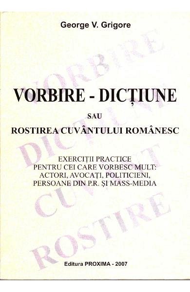 Vorbire. Dictiune sau rostirea cuvantului romanesc