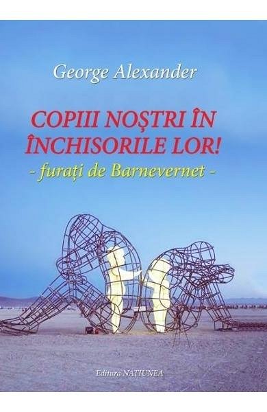 Copiii nostri in inchisorile lor!