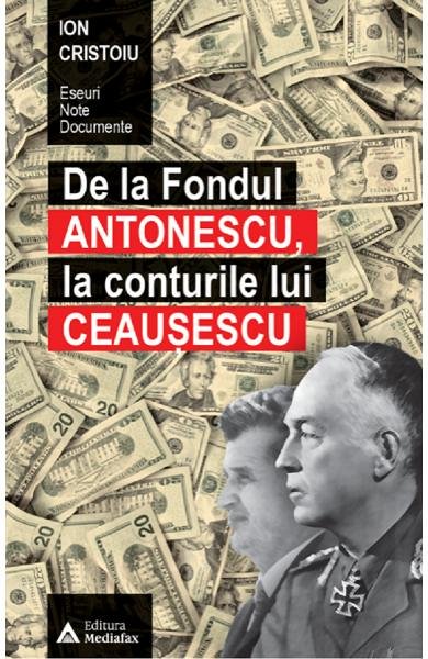 De la fondul Antonescu, la conturile lui Ceausescu