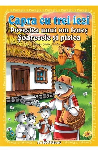 3 povesti. Capra cu trei iezi. Povestea unui om lenes. Soarecele si pisica