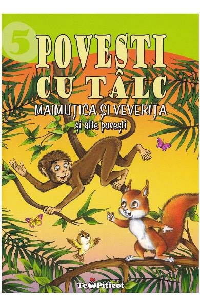 Povesti cu talc 5. Maimutica si veverita si alte povesti