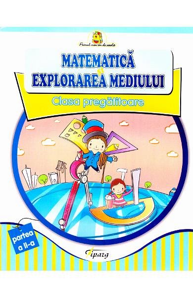 Matematica si explorarea mediului. Clasa pregatitoare. Partea 2
