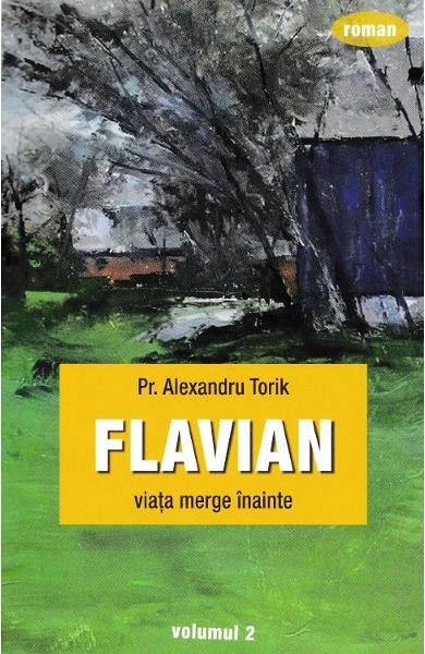 Flavian. Viata merge inainte. Vol.2