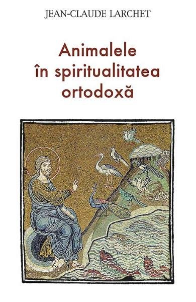 Animalele in spiritualitatea ortodoxa