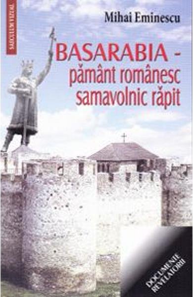 Basarabia. Pamant romanesc, samavolnic rapit