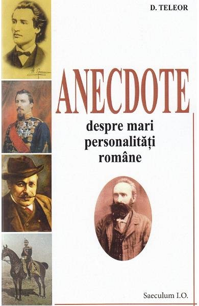 Anecdote despre mari personalitati romane
